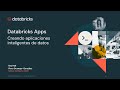 Databricks Apps: Creando aplicaciones inteligentes de datos | Webinar