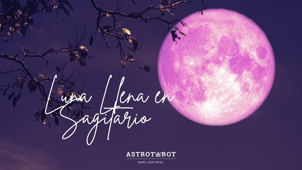 Hablemos de la Luna Llena en Sagitario - YouTube