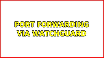 Port forwarding via Watchguard
