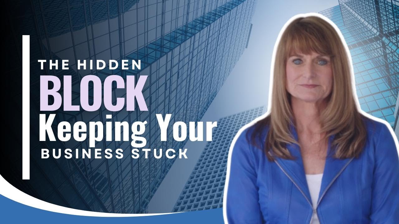 The Hidden Block Keeping Your Business Stuck