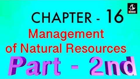 CBSE || NCERT || Class 10th || Chapter 16 || MANAGEMENT OF NATURAL RESOURCES || Biology || Part 2