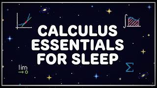 Calculus Essentials To Fall Asleep To: Limits, Derivatives, and Integrals for Sleep