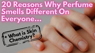 What is Skin Chemistry? Why Do Perfumes Smell Different on Others? Perfume Science Collection Types