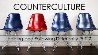 COUNTERCULTURE: Leading and Following Differently | Ep 11 | 1 Peter 5:1-7