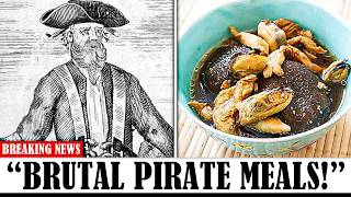 20 BRUTAL Meals PIRATES Ate 500 Years Ago