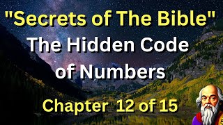 Secrets of The Bible: The Hidden Code of Numbers  (chapter 12 of 15)