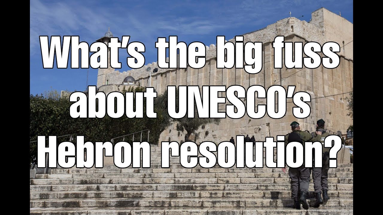 What’s the big fuss about the UNESCO resolution over Hebron?