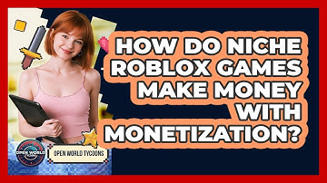 How Do Niche Roblox Games Make Money With Monetization? - Open World Tycoons