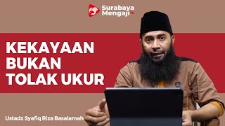 Kekayaan Bukan Tolak Ukur - Ustadz Dr Syafiq Riza Basalamah MA