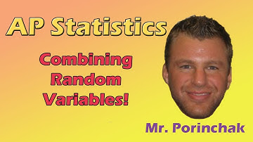 AP Statistics: Combining Random Variables!
