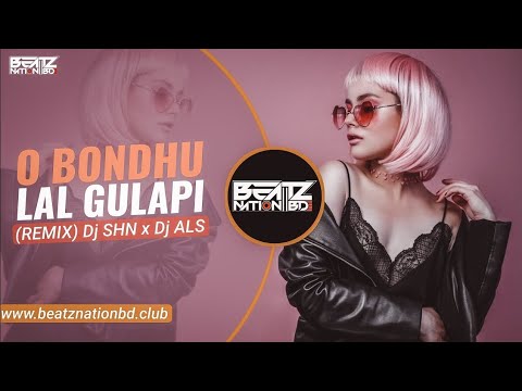 O Bondhu Lal Golapi Remix Dj SHN x Dj ALS  Arafat Mohsin  Rizvi Beatz Nation BD