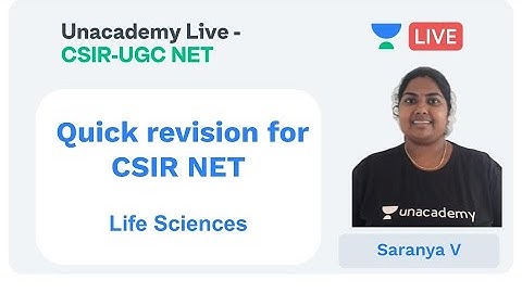Quick revision for CSIR NET | Life Sciences | Unacademy Live - CSIR UGC NET |  Saranya V