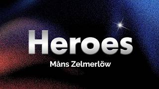 Måns Zelmerlöw - Heroes (Lyrics)