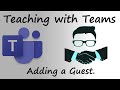 How to Add Guest to your Teams class.