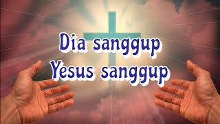 DIA SANGGUP (Lagu Rohani)