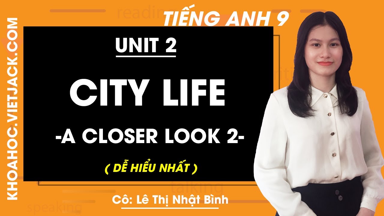 Tiếng Anh 9 - Unit 2 City life - A closer look 2 - Cô... - youtube