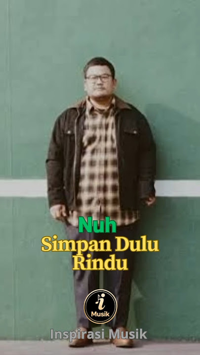 Simpan Dulu Rindu 💌 | #MenungguAtauMelepaskan #nuh #shorts #maknalagu #lagupopuler2025 #musik