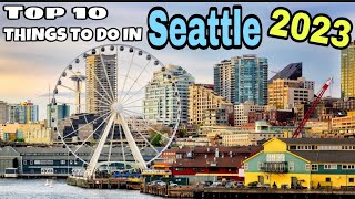 10 BEST Things To Do In Seattle 2023 | What To Do In Seattle 2023 Update