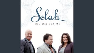 Video thumbnail of "Selah - You Deliver Me"