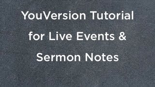 YouVersion Tutorial for Live Events & Sermon Notes