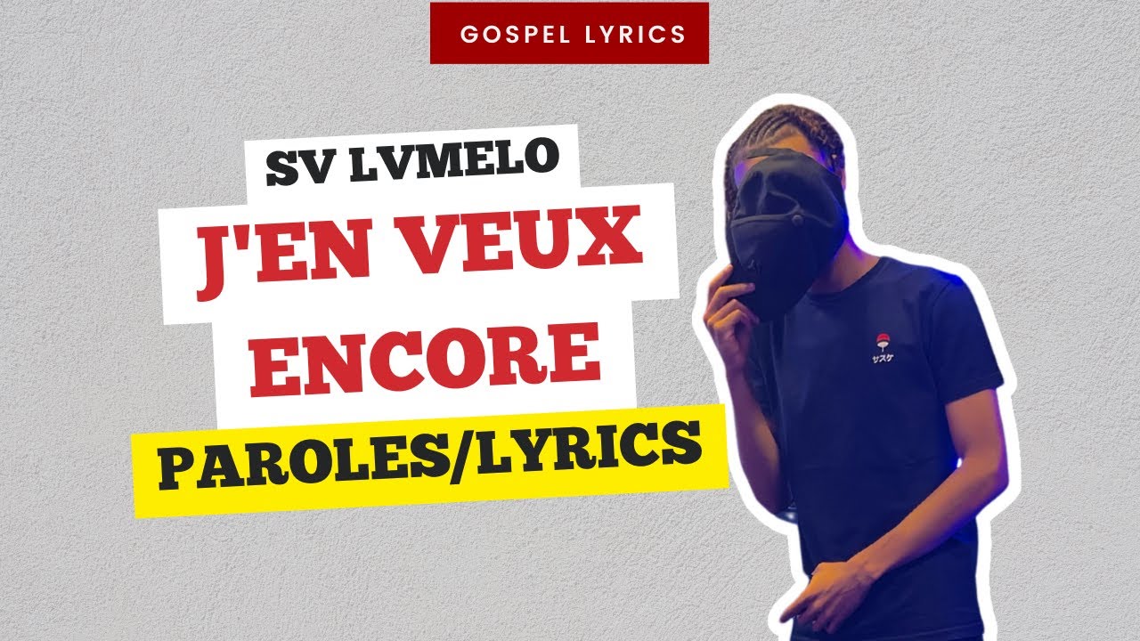 sv-lvmelo-j-en-veux-encore-paroles-youtube