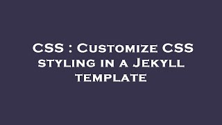CSS : Customize CSS styling in a Jekyll template