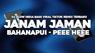 DJ JANAM JANAM INDIA X BAHANAPUI PEHEE HEE_VIRAL TIKTOK TERBARU_RMX ABANG IKI