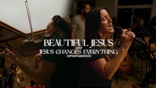 Beautiful Jesus   Jesus Changes Everything (Spontaneous) | Melissa Helser   the Cageless Birds