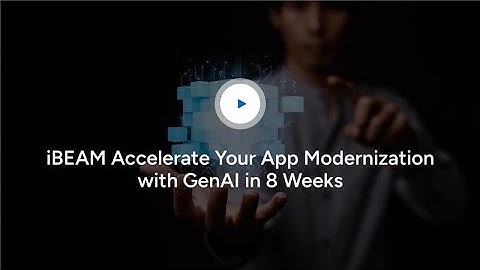 Modernize Your Applications in Just 8 Weeks with iBEAM, Powered by Generative AI
