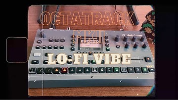 Octatrack MKII // LoFi - Vibe