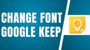 How To Change Font On Google Keep (Complete Guide)