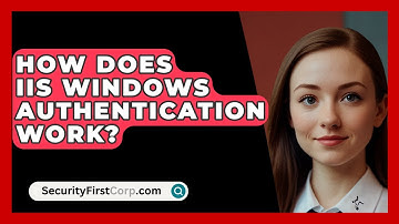 How Does IIS Windows Authentication Work? - SecurityFirstCorp.com