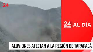 Aluviones también afectan a la región de Tarapacá | 24 Horas TVN Chile