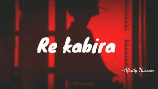 Video-Miniaturansicht von „Re Kabira | meri manzilon ko Chuke bhaga Tera Rasta | Cover Mubeen Butt | SAD WORLDX5“