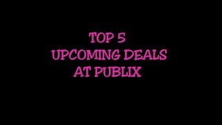 TOP 5 DEALS AT PUBLIX 02/28-03/06 or 03/01-03/07
