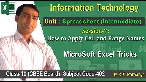 Session-7: Apply Cell and Range Names | Unit- Spreadsheet (Intermediate)-Information Technology-402