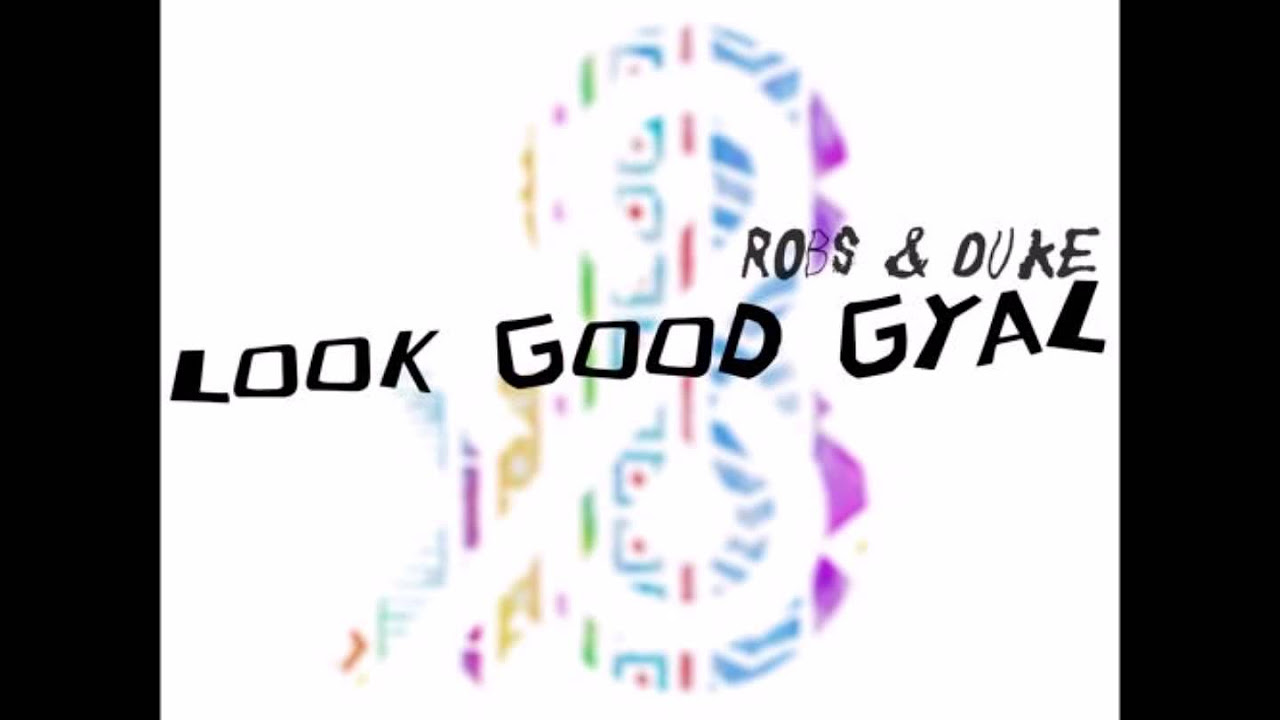 Robs & Duke - Look Good Gyal (Original Mix)
