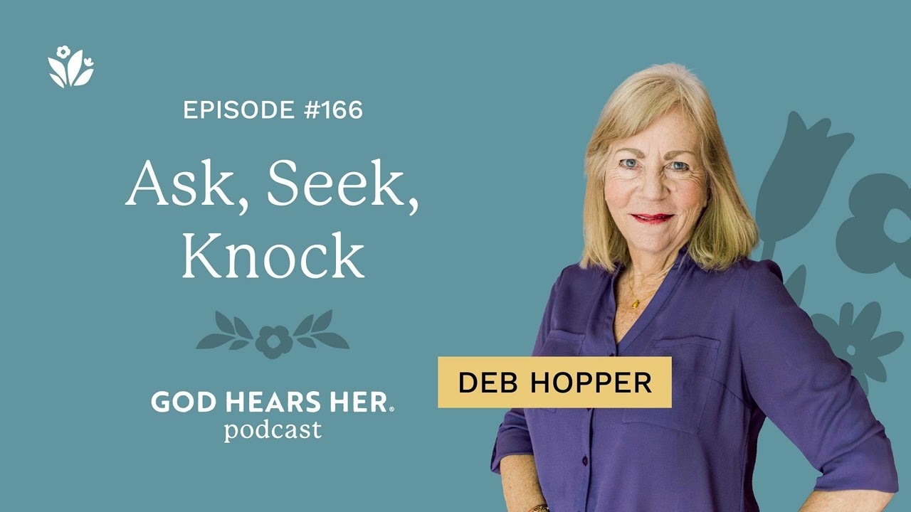 166. Ask, Seek, Knock (with Deb Hopper)