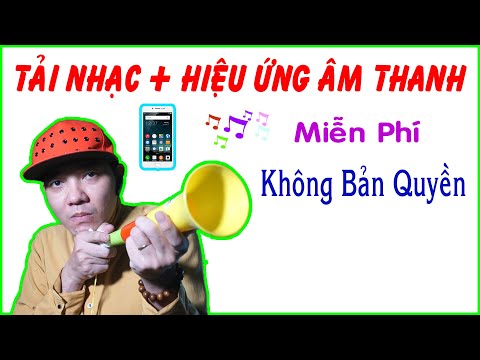 Cách Tải Nhạc Về Máy - Tải Nhạc và Hiệu Ứng Âm Thanh Không Bản Quyền