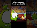 When You Open The Fridge At Night 🤯 #shorts #omnom #cuttherope #cartoonmemes