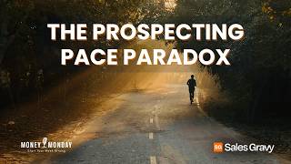 The Prospecting Pace Paradox | Money Monday | Sales Gravy Podcast
