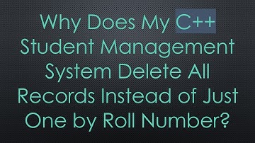 Why Does My C++ Student Management System Delete All Records Instead of Just One by Roll Number?