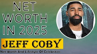 Jeff Coby’s 2025 Net Worth 💰 | Shocking Financial Rise!