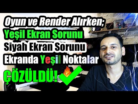 YEŞİL EKRAN SORUNU - Ekranda Yeşil Noktalar ve Oyunlarda Siyah Ekran Sorunu Çözümü