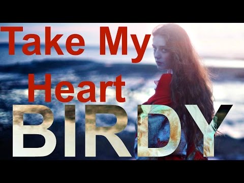 Birdy -Take My Heart (CC)