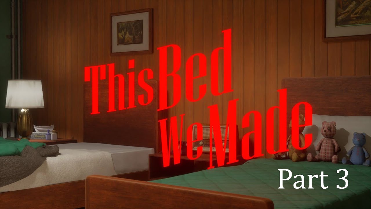 The Bed We MadePart 3 YouTube