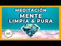 Meditacion guiada Limpieza Mental 💎 Conectar con tu Naturaleza Pura. Mindfulness