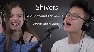 Ed Sheeran - Shivers Ft. Jessi 제시, Sunmi 선미 - Cover By Robin Ft. Ladina