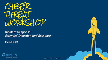 Cyber Threat Workshop - Incident Response: Extended Detection and Response