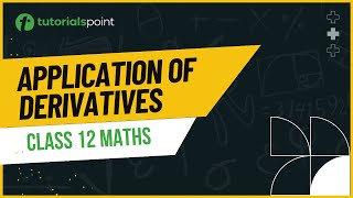 Class 12 Maths | Application of Derivatives Class 12 | Syllabus | Tutorialspoint